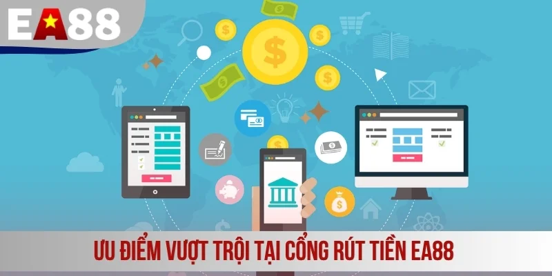 Ưu điểm vượt trội tại cổng rút tiền EA88